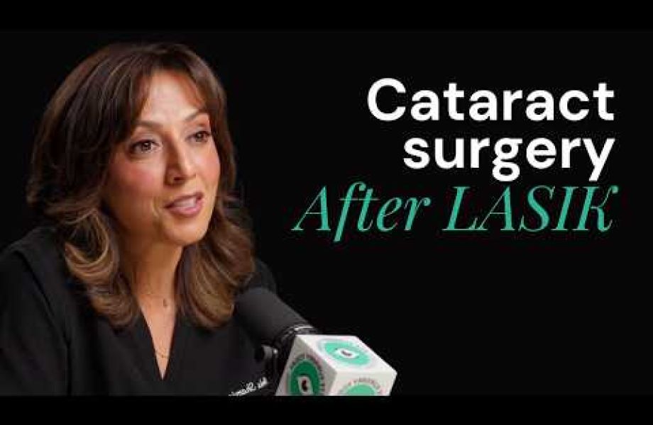 Dr. Neda Shamie MD explaining cataract surgery after LASIK or PRK