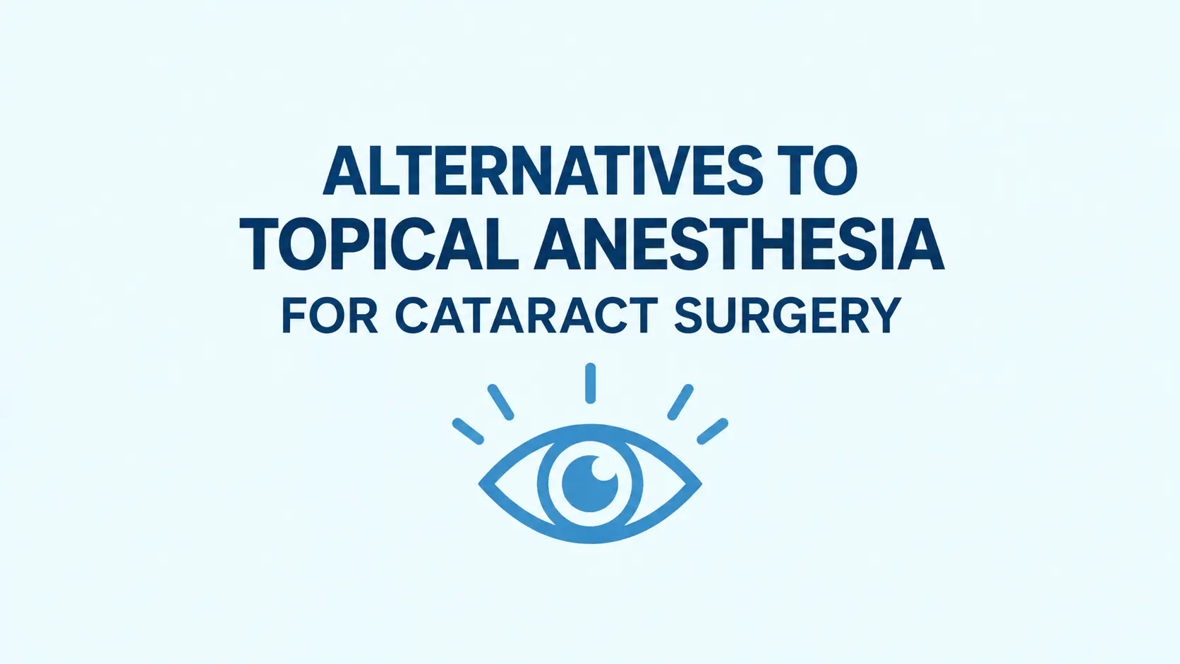 Alternatives to topical anesthesia for cataract surgery with blue eye icon.